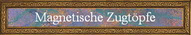 Magnetische Zugtöpfe